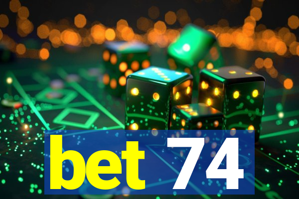 bet 74